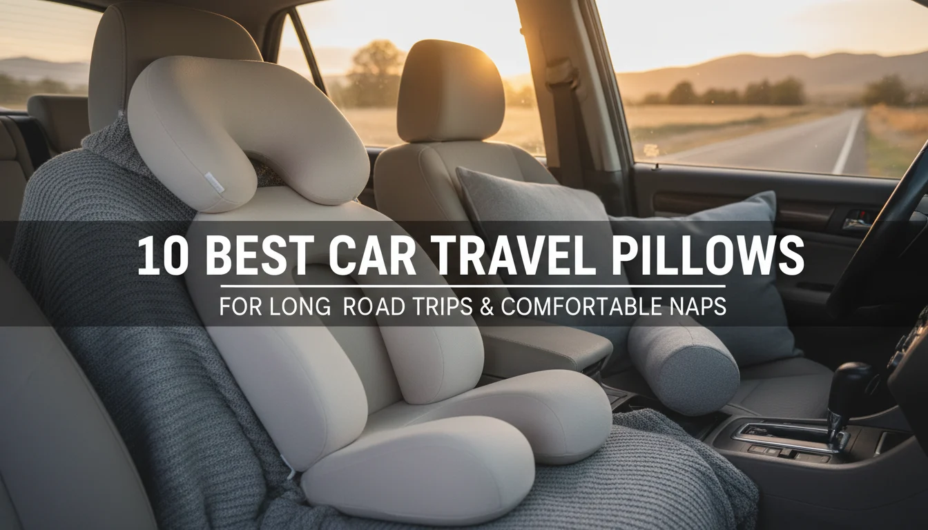 10 Best Car Travel Pillows for Long Road Trips & Comfortable Naps