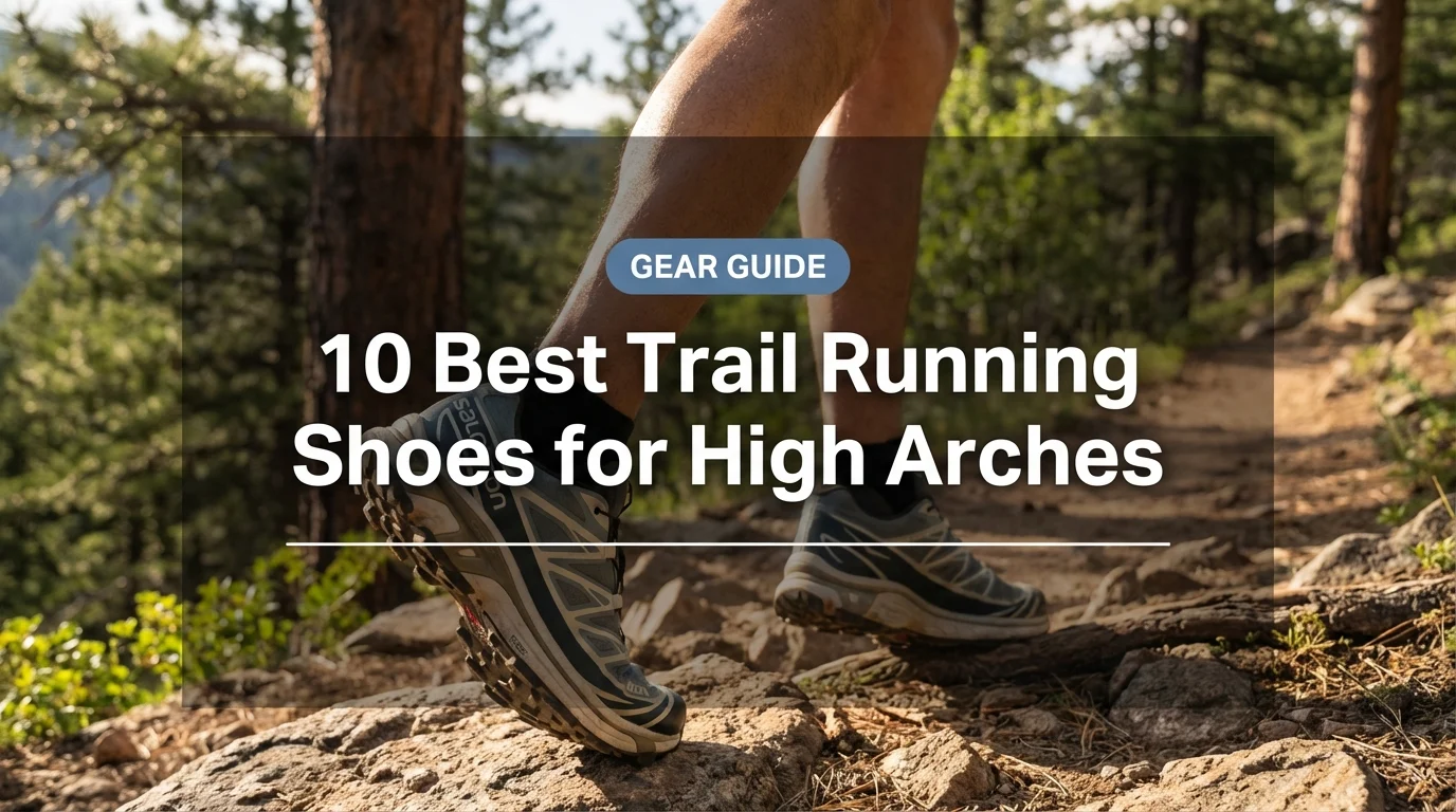 10 Best Trail Running Shoes for High Arches