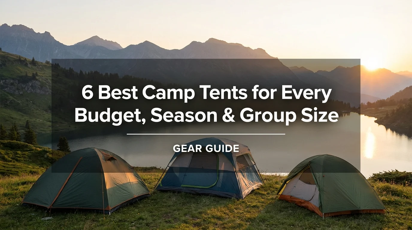 6 Best Camp Tents for Every Budget, Season & Group Size