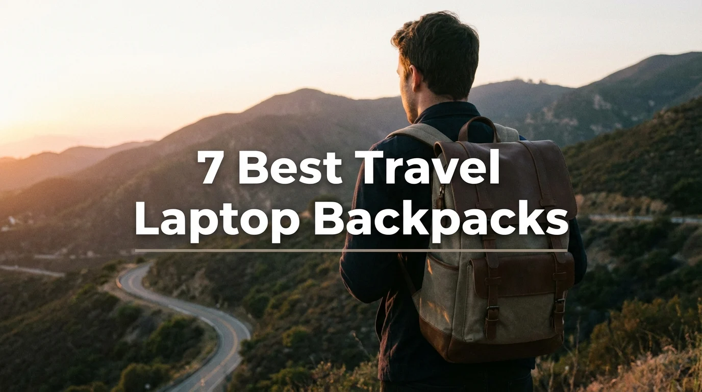 7 Best Travel Laptop Backpacks