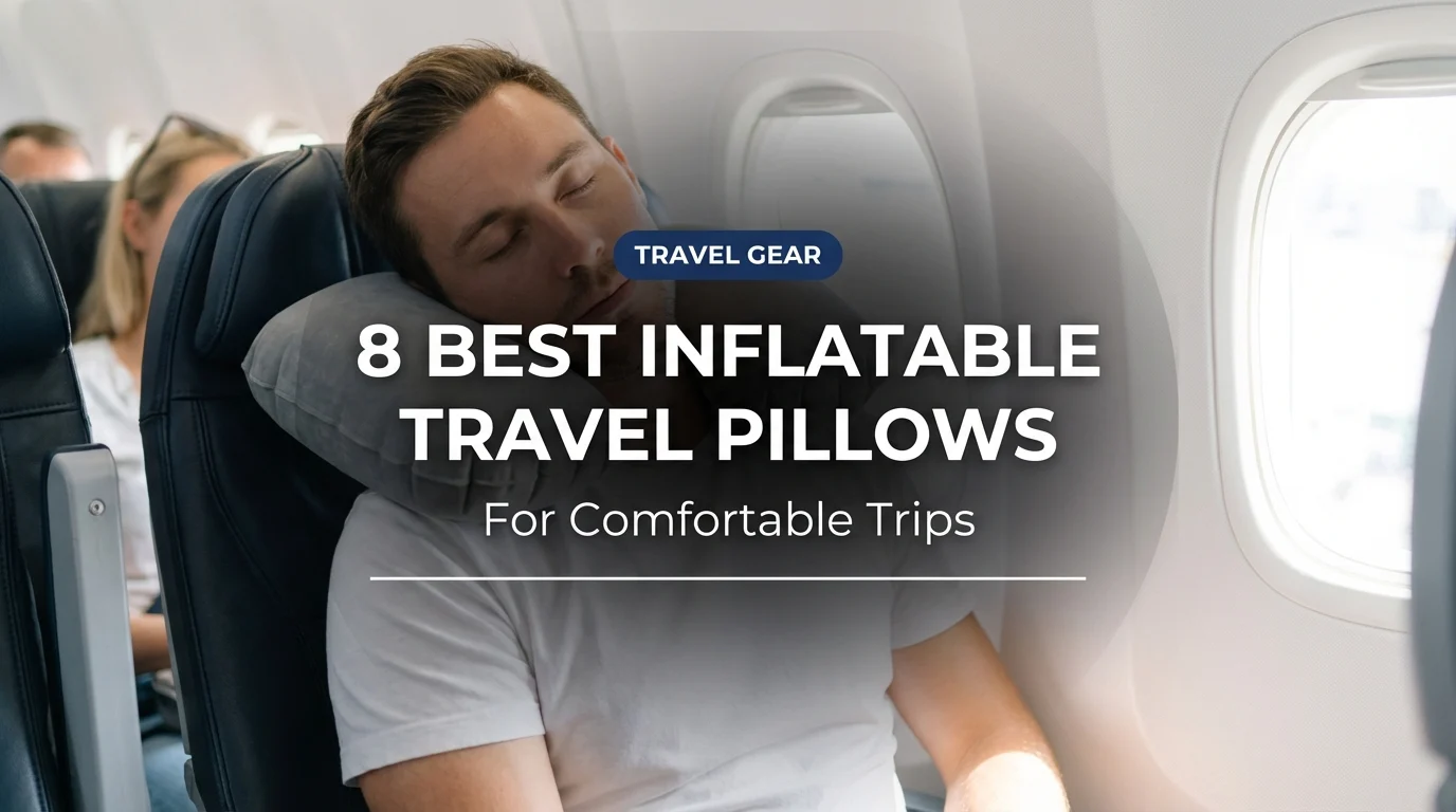 8 Best Inflatable Travel Pillows for Comfortable Trips