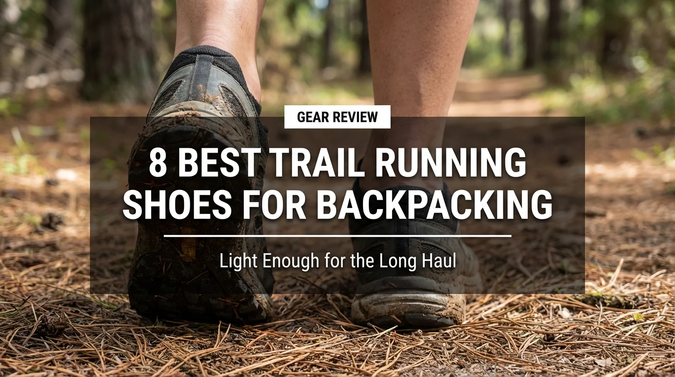 8 Best Trail Running Shoes for Backpacking: Light Enough for the Long Haul