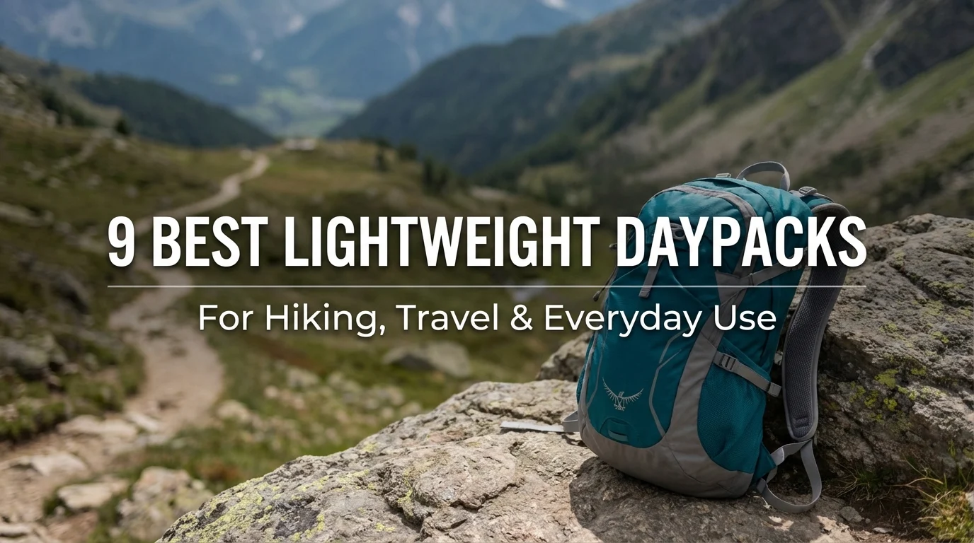 9 Best Lightweight Daypacks for Hiking, Travel & Everyday Use