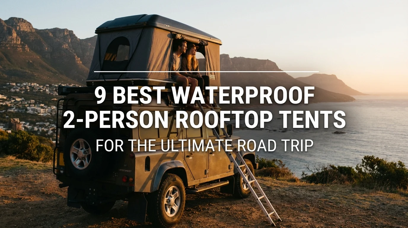 9 Best Waterproof 2-Person Rooftop Tents for the Ultimate Road Trip