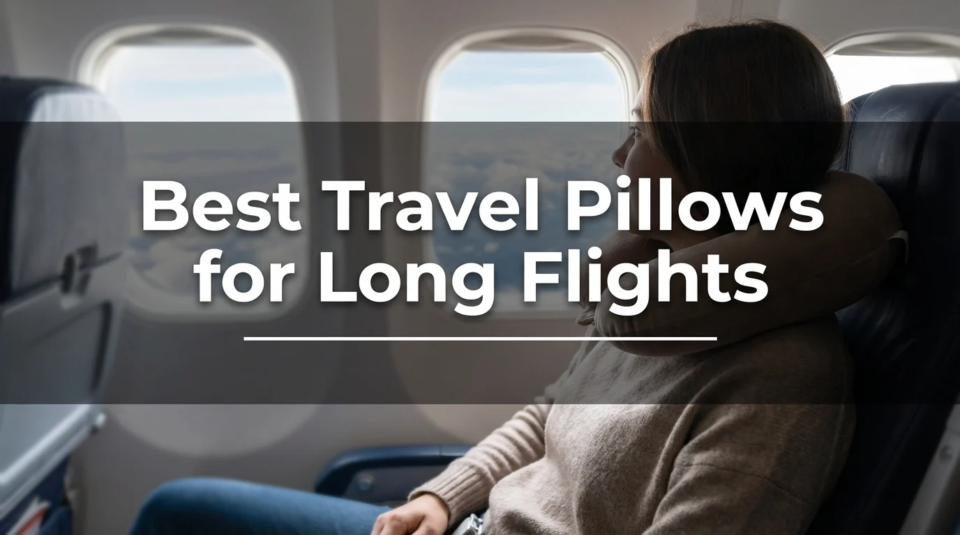 Best Travel Pillows for Long Flights